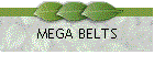 MEGA BELTS